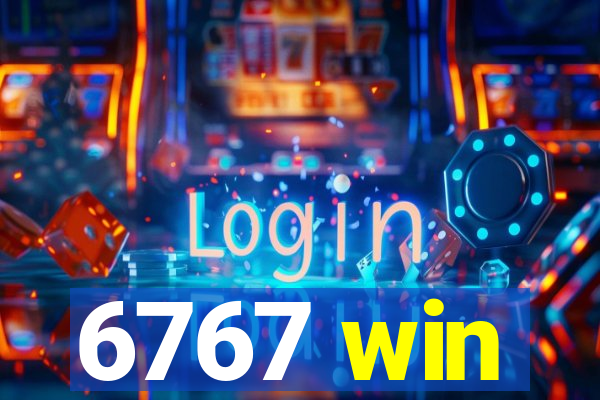 6767 win